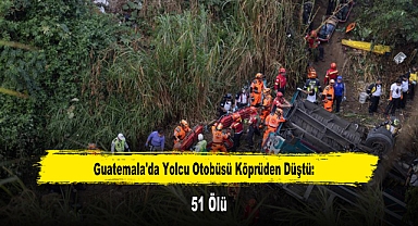 Guatemala'da Yolcu Otobüsü Köprüden Düştü: 51 Ölü