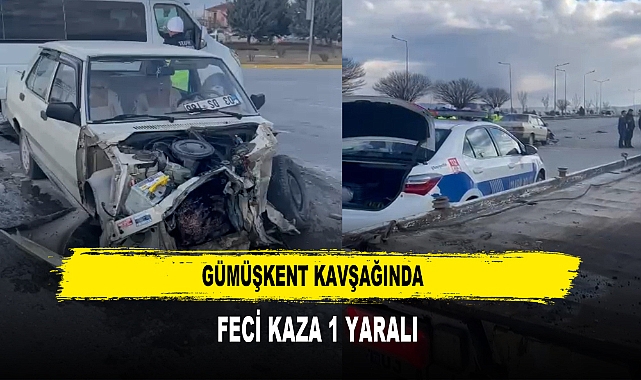 GÜMÜŞKENT KAVŞAĞINDA  FECİ KAZA 1 YARALI