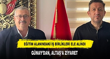 GÜNAY’DAN, ALTAŞ’A ZİYARET