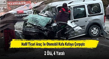 Hafif Ticari Araç ile Otomobil Kafa Kafaya Çarpıştı: 2 Ölü, 4 Yaralı