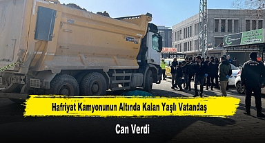 Hafriyat Kamyonunun Altında Kalan Yaşlı Vatandaş Can Verdi