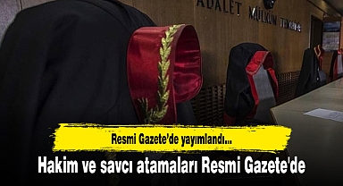 Hakim ve savcı atamaları Resmi Gazete'de