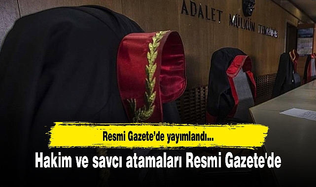 Hakim ve savcı atamaları Resmi Gazete'de
