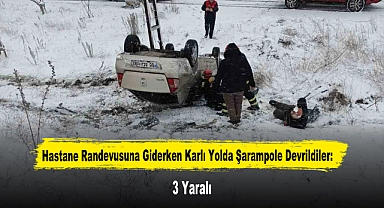Hastane Randevusuna Giderken Karlı Yolda Şarampole Devrildiler: 3 Yaralı