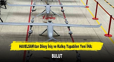 HAVELSAN’dan Dikey İniş ve Kalkış Yapabilen Yeni İHA: BULUT