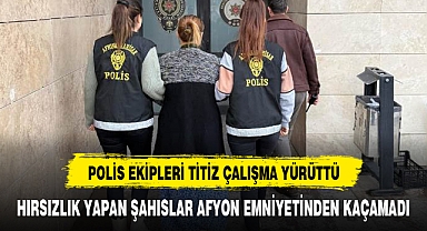 HIRSIZLIK YAPAN ŞAHISLAR AFYON EMNİYETİNDEN KAÇAMADI