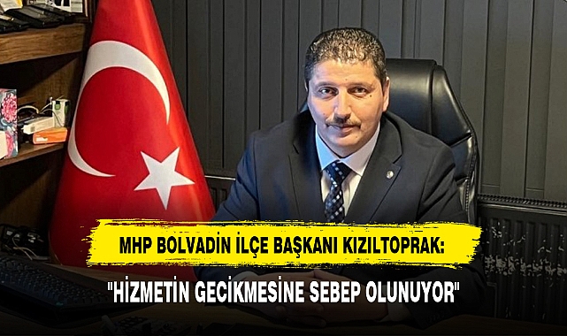 "HİZMETİN GECİKMESİNE SEBEP OLUNUYOR"
