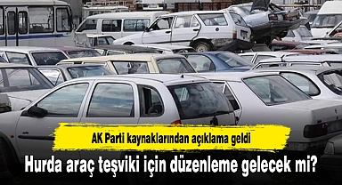 Hurda araç teşviki için düzenleme gelecek mi? AK Parti kaynaklarından açıklama geldi
