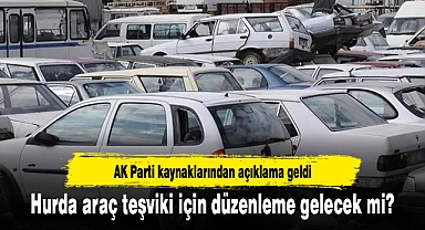 Hurda araç teşviki için düzenleme gelecek mi? AK Parti kaynaklarından açıklama geldi