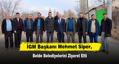 İGM Başkanı Mehmet Siper, Belde Belediyelerini Ziyaret Etti