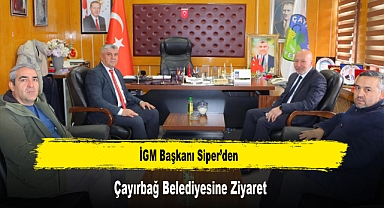 İGM Başkanı Siper’den, Çayırbağ Belediyesine Ziyaret