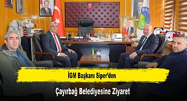 İGM Başkanı Siper’den, Çayırbağ Belediyesine Ziyaret
