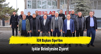 İGM Başkanı Siper’den, Işıklar Belediyesine Ziyaret
