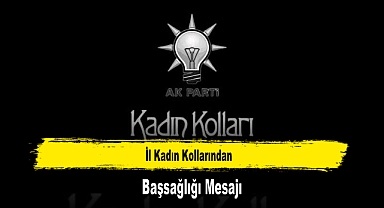 İl Kadın Kollarından, Başsağlığı Mesajı