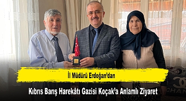İl Müdürü Erdoğan’dan, Kıbrıs Barış Harekâtı Gazisi Koçak’a Anlamlı Ziyaret