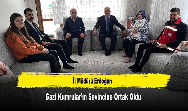 İl Müdürü Erdoğan, Gazi Kumrular’ın Sevincine Ortak Oldu