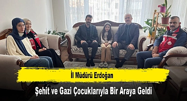 İl Müdürü Erdoğan, Şehit ve Gazi Çocuklarıyla Bir Araya Geldi