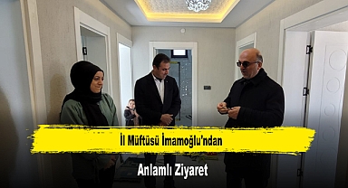 İl Müftüsü İmamoğlu'ndan, Anlamlı Ziyaret