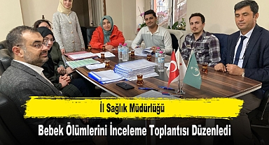 İl Sağlık Müdürlüğü, Bebek Ölümlerini İnceleme Toplantısı Düzenledi