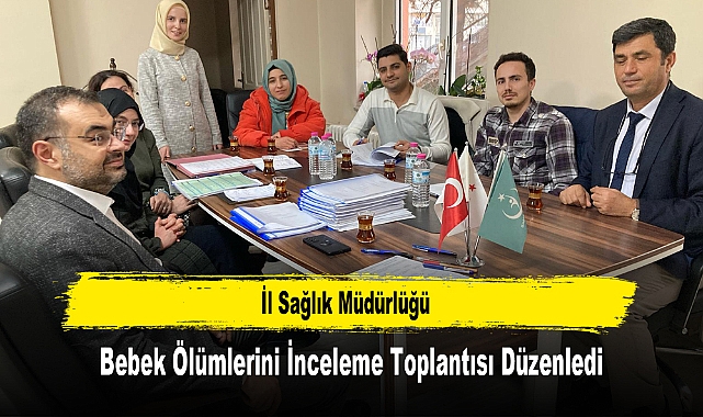 İl Sağlık Müdürlüğü, Bebek Ölümlerini İnceleme Toplantısı Düzenledi