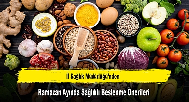 İl Sağlık Müdürlüğü'nden, Ramazan Ayında Sağlıklı Beslenme Önerileri