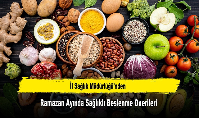 İl Sağlık Müdürlüğü'nden, Ramazan Ayında Sağlıklı Beslenme Önerileri