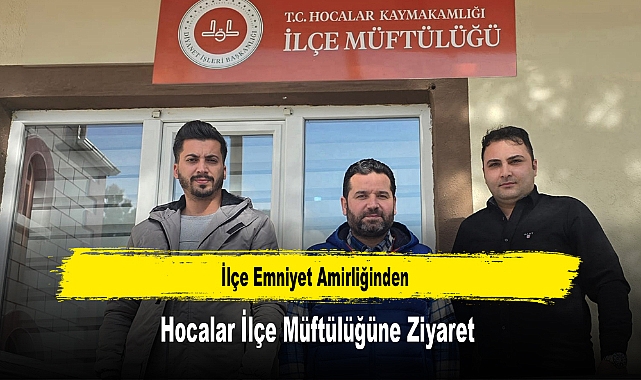 İlçe Emniyet Amirliğinden, Hocalar İlçe Müftülüğüne Ziyaret
