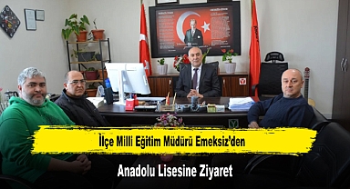 İlçe Milli Eğitim Müdürü Emeksiz’den, Anadolu Lisesine Ziyaret