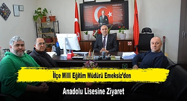 İlçe Milli Eğitim Müdürü Emeksiz’den, Anadolu Lisesine Ziyaret