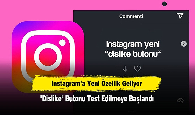 Instagram’a Yeni Özellik Geliyor: "Dislike" Butonu Test Edilmeye Başlandı