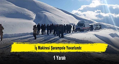 İş Makinesi Şarampole Yuvarlandı: 1 Yaralı