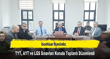 İscehisar İlçesinde; TYT, AYT ve LGS Sınavları Konulu Toplantı Düzenlendi
