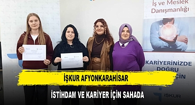 İŞKUR AFYONKARAHİSAR İSTİHDAM VE KARİYER İÇİN SAHADA
