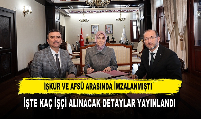 İŞKUR VE AFSÜ ARASINDA İMZALANMIŞTI  İŞTE KAÇ İŞÇİ ALINACAK DETAYLAR YAYINLANDI