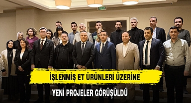 İŞLENMİŞ ET ÜRÜNLERİ ÜZERİNE YENİ PROJELER GÖRÜŞÜLDÜ