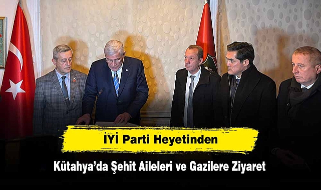 İYİ Parti Heyetinden Kütahya'da Şehit Aileleri ve Gazilere Ziyaret