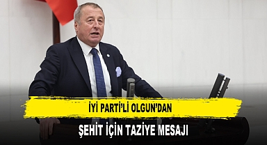 İYİ PARTİ’Lİ OLGUN’DAN ŞEHİT İÇİN TAZİYE MESAJI