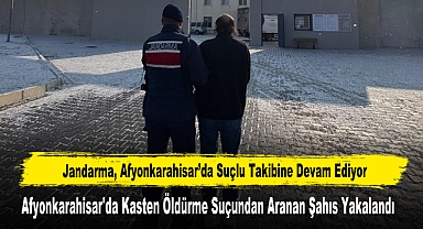 Jandarma, Afyonkarahisar’da Suçlu Takibine Devam Ediyor