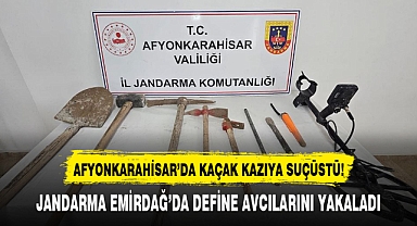 JANDARMA EMİRDAĞ’DA DEFİNE AVCILARINI YAKALADI