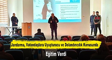 Jandarma, Vatandaşlara Uyuşturucu ve Dolandırıcılık Konusunda Eğitim Verdi