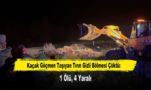 Kaçak Göçmen Taşıyan Tırın Gizli Bölmesi Çöktü: 1 Ölü, 4 Yaralı