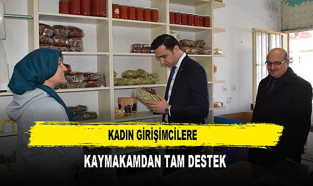 KADIN GİRİŞİMCİLERE  KAYMAKAMDAN TAM DESTEK