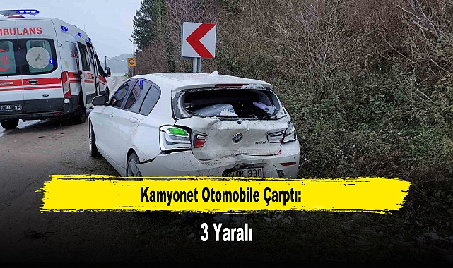 Kamyonet Otomobile Çarptı: 3 Yaralı