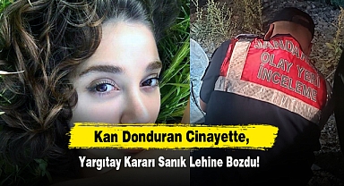 Kan Donduran Cinayette, Yargıtay Kararı Sanık Lehine Bozdu