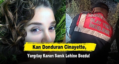 Kan Donduran Cinayette, Yargıtay Kararı Sanık Lehine Bozdu