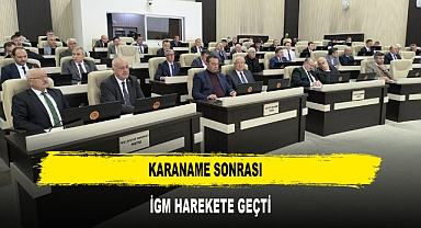 KARANAME SONRASI İGM HAREKETE GEÇTİ