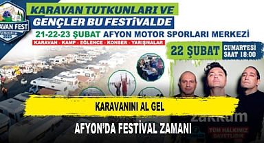 KARAVANINI AL GEL AFYON’DA FESTİVAL ZAMANI