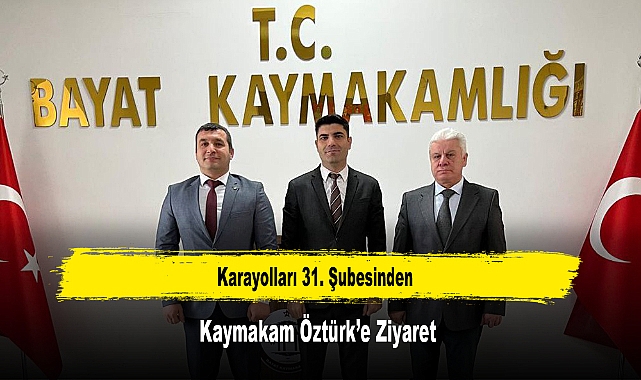 Karayolları 31. Şubesinden, Kaymakam Öztürk’e Ziyaret