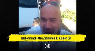 Karbonmonoksitten Zehirlenen İki Kişiden Biri Öldü