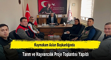 Kaymakam Aslan Başkanlığında, Tarım ve Hayvancılık Proje Toplantısı Yapıldı